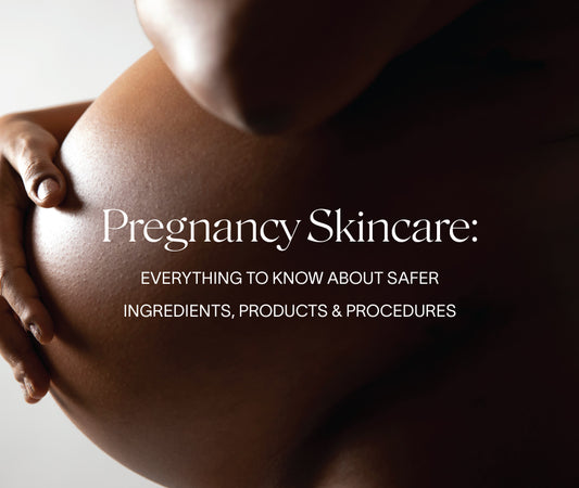 Pregnancy Skincare: Everything to Know About Safer Ingredients, Products & Procedures